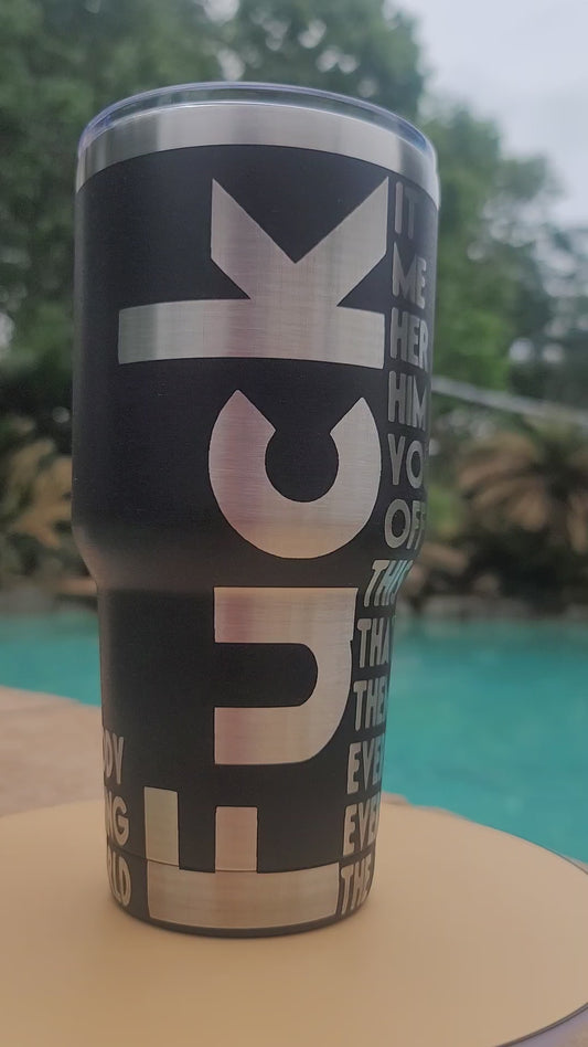 30 oz tumbler "F*ck" (Laser Engraved Powder Coat)